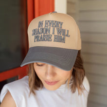 Load image into Gallery viewer, In Every Season I Will Praise Him Hat
