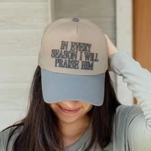 Load image into Gallery viewer, In Every Season I Will Praise Him Hat