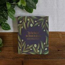 Load image into Gallery viewer, 'Tis So Sweet To Trust in Jesus : A 40 Day Journey