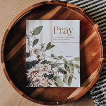 Load image into Gallery viewer, Pray | Cultivating a Passionate Practice of Prayer