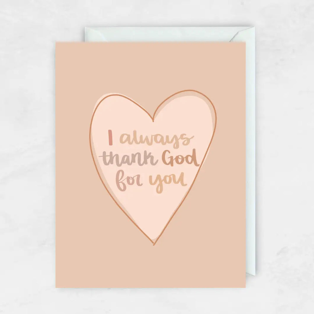 I Always Thank God For You Card