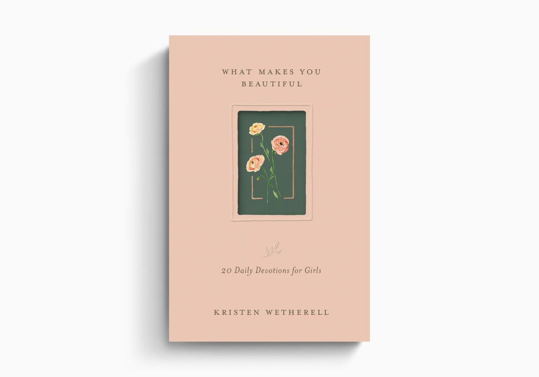 What Makes You Beautiful - 20 Daily Devotions for Girls