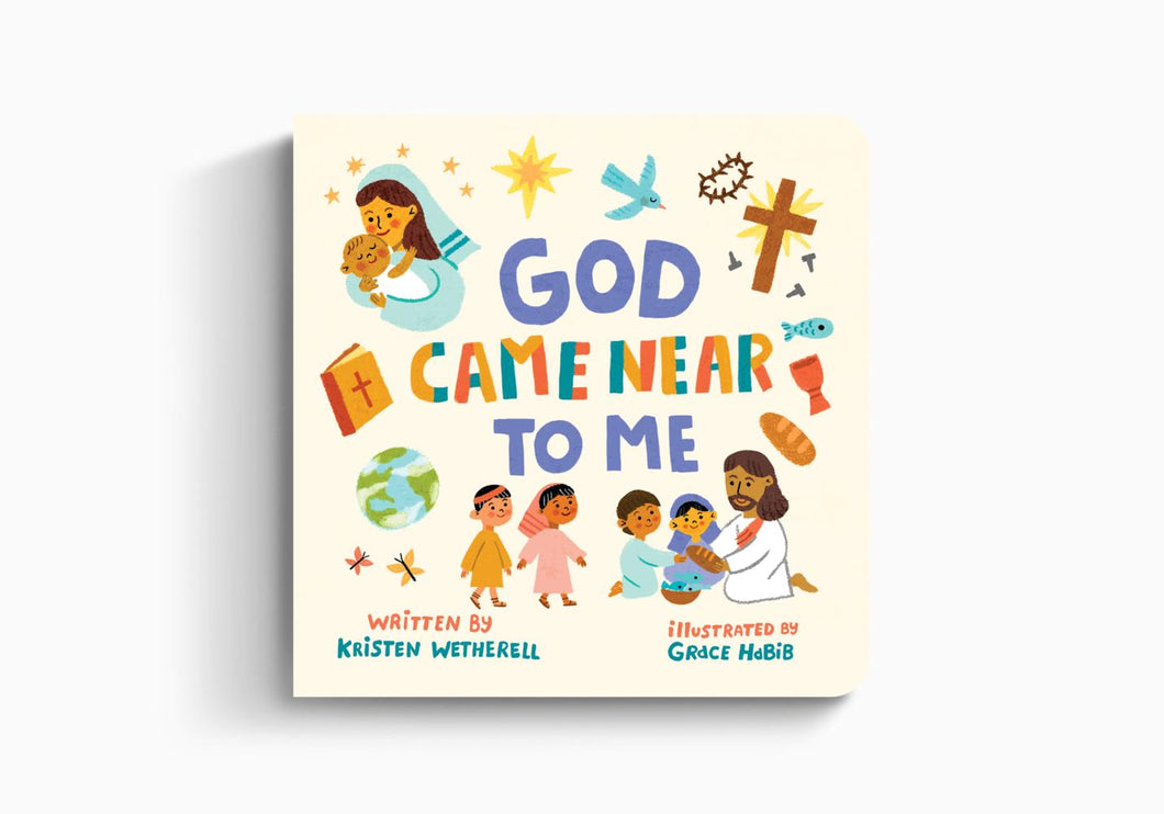 God Came Near to Me Board Book